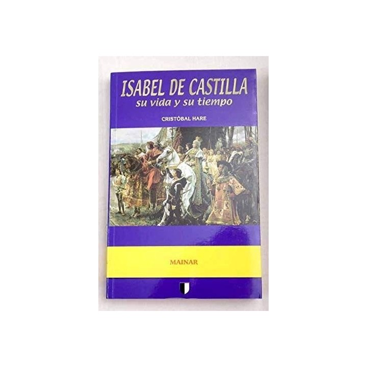 ISABEL DE CASTILLA. Su vida y su tiempo.